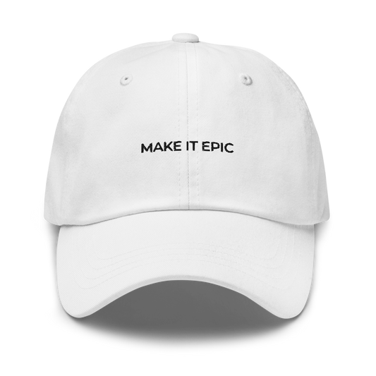 Make it Epic Dad Hat